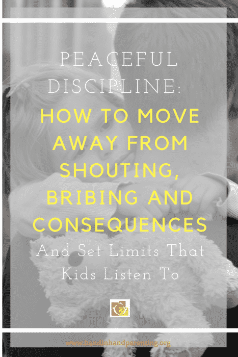 Pinterest image for a post about peaceful discipline: moving away from shouting, bribing and consequences to set limits that kids listen to